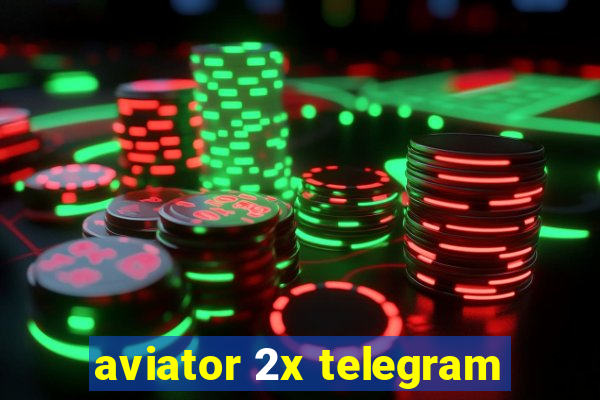 aviator 2x telegram